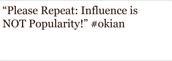Please Repeat: Influence is NOT Popularity!